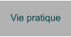 Vie pratique